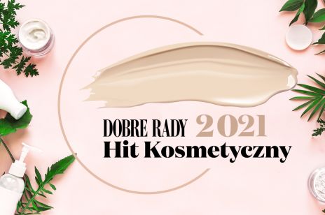 Najlepsze kosmetyki 2021! Wyniki plebiscytu magazynu Dobre Rady - Hit Kosmetyczny 2021