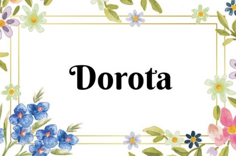 Imieniny Doroty – wszystkie daty. Znaczenie imienia Dorota