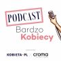 Podcast Bardzo Kobiecy odc. 6 - Self-love i medycyna estetyczna (gość Bogna Sworowska)