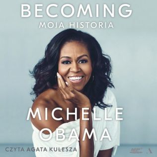 "Becoming", Michelle Obama - czyta Agata Kulesza