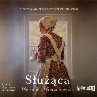 "Służąca", Weronika Wierzchowska - czyta Agnieszka Krzysztoń