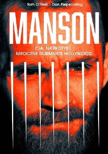 "Manson. CIA, narkotyki, mroczne tajemnice Hollywood", Tom O'Neill, Dan Piepenbring