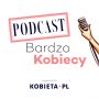 Podcast Bardzo Kobiecy